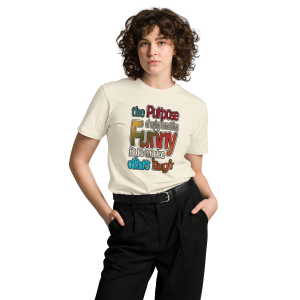 The Purpose Of Unisex premium t-shirt